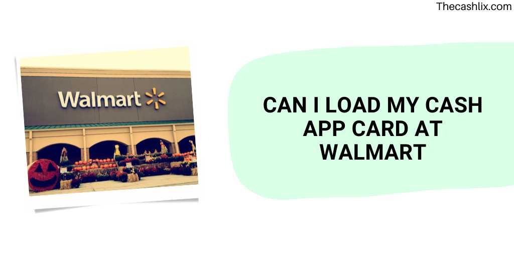 Can I Load My Cash App Card At Walmart