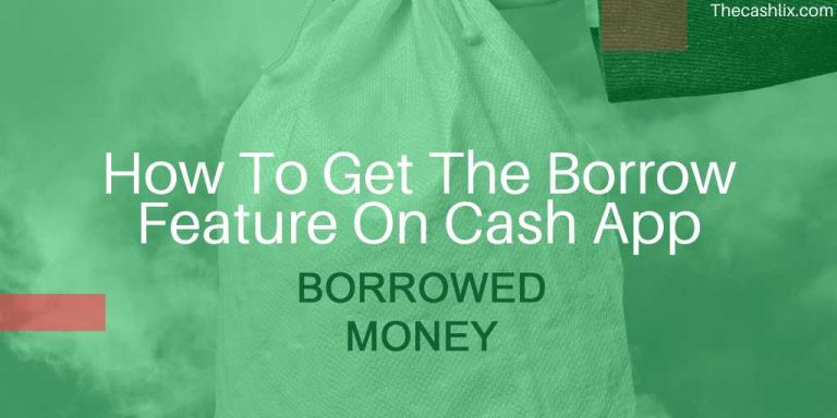 How To Get The Borrow Feature On Cash App
