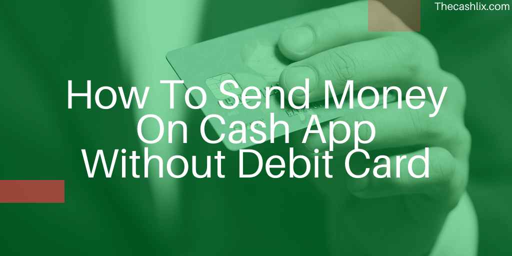 How To Send Money On Cash App Without Debit Card