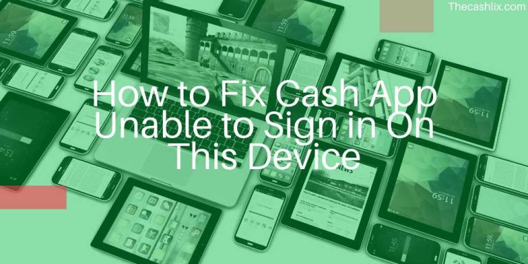 How to Fix Cash App Unable to Sign in On This Device