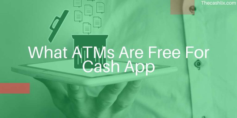 What ATMs Are Free For Cash App – Many but…