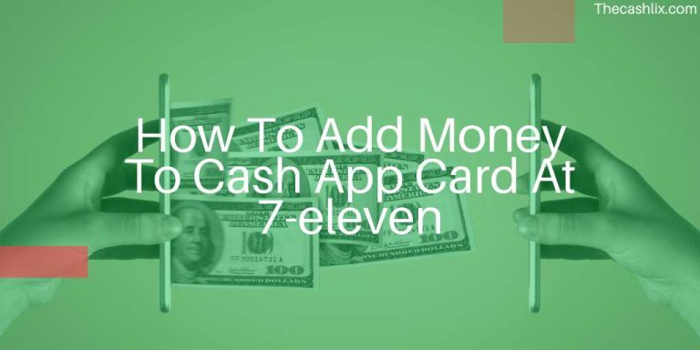 How To Add Money To Cash App Card At 7-eleven