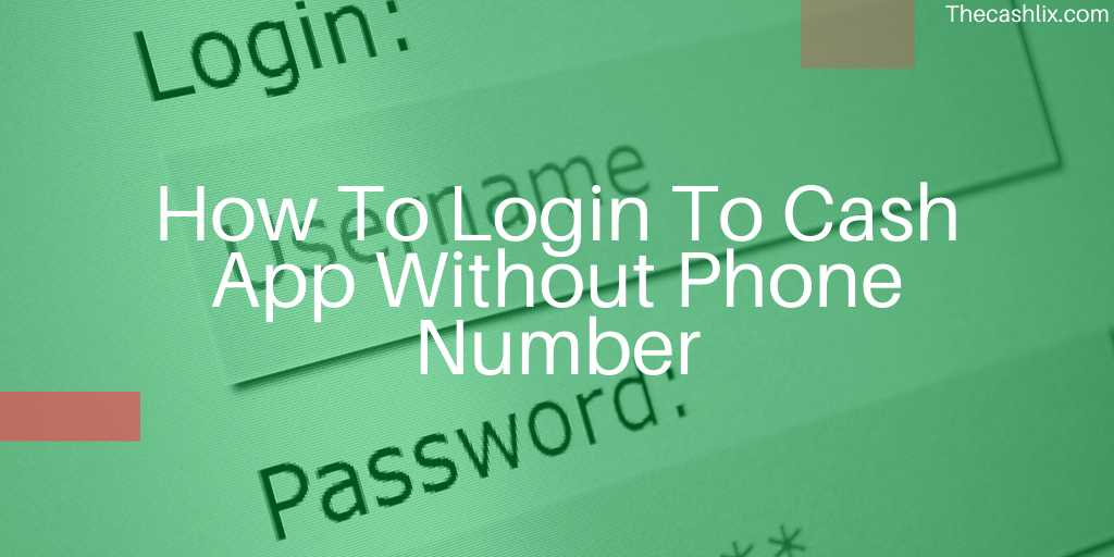 How To Login To Cash App Without Phone Number