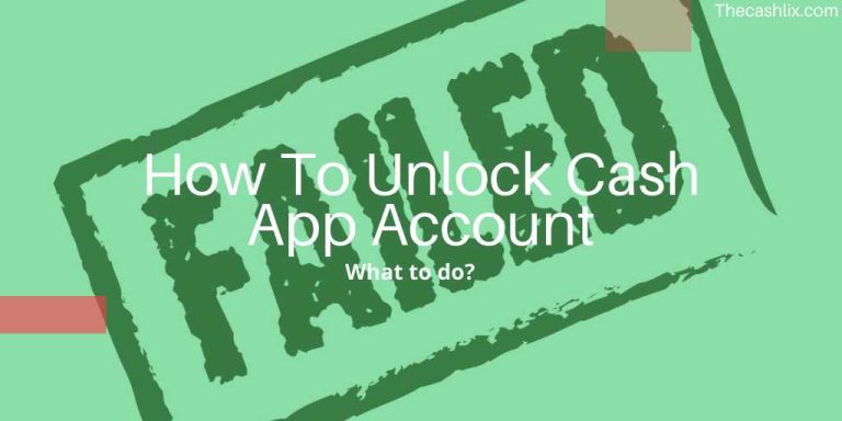 How To Unlock Cash App Account – Get Detailed Information