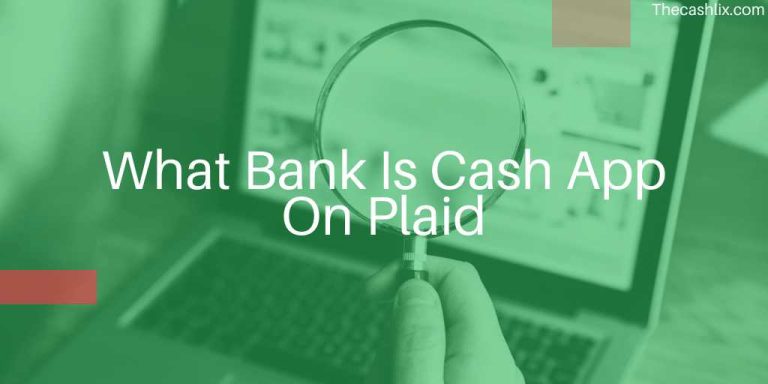 What Bank Is Cash App On Plaid – What and How To Link?