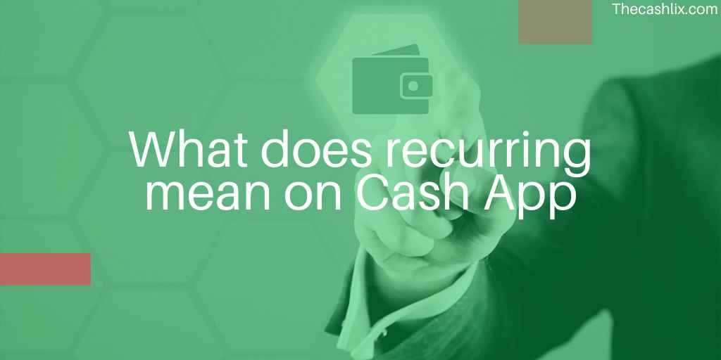 What does recurring mean on Cash App