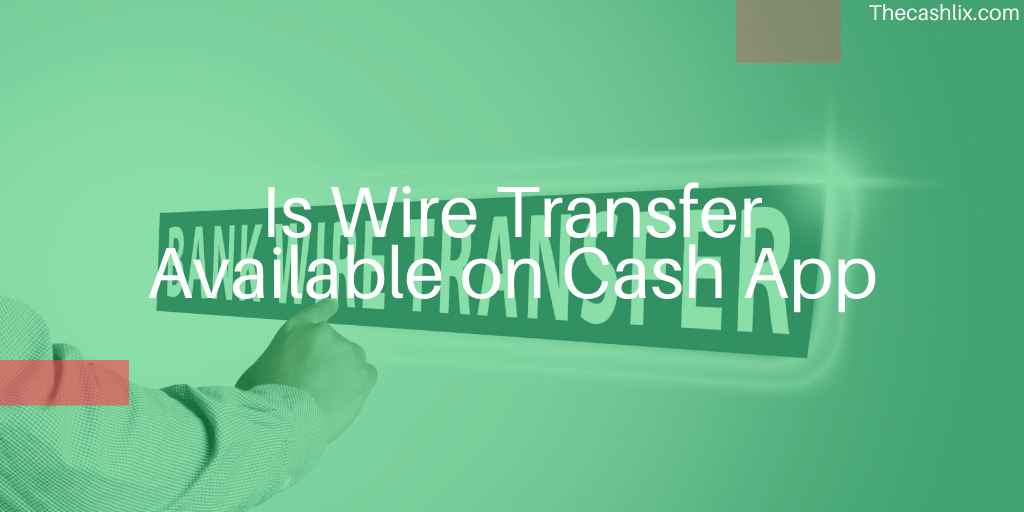 is wire transfer on Cash App