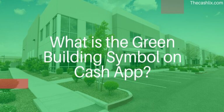 What is the Green Building Symbol on Cash App?