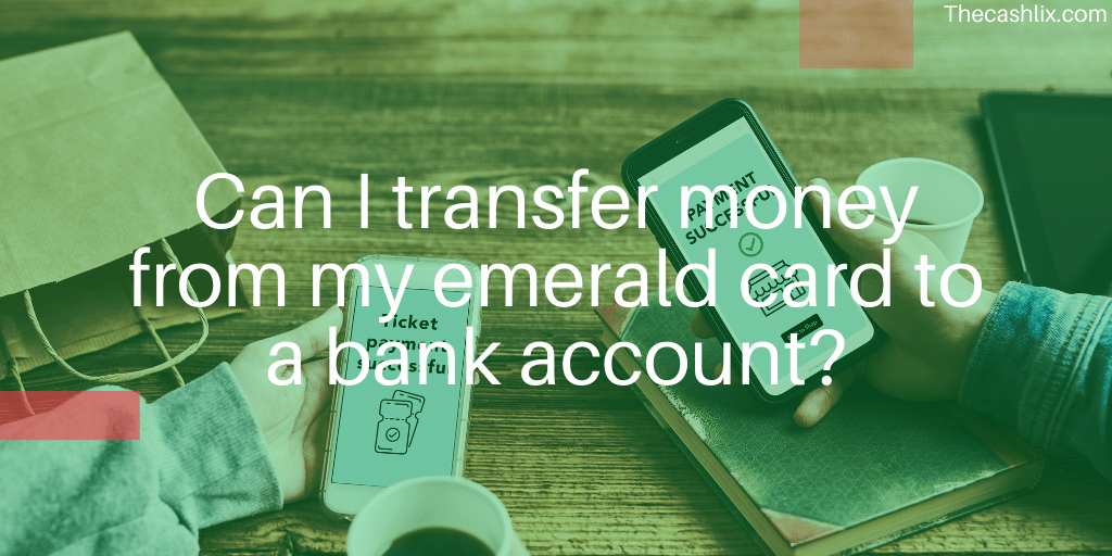Can I transfer money from my emerald card to a bank account