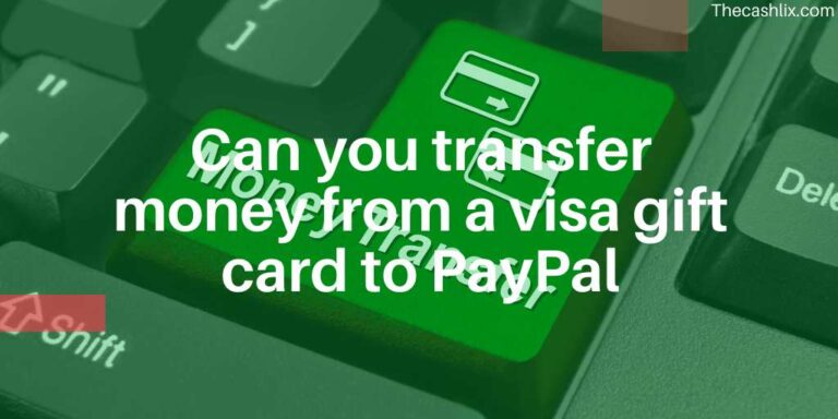 Can you transfer money from a visa gift card to PayPal – Here’s all about it