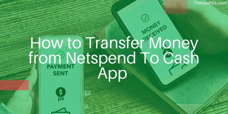 Transfer Money from Netspend To Cash App – A Few Steps Guide