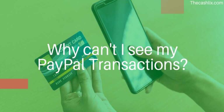 Why can’t I see my PayPal Transactions?