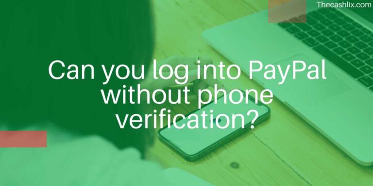 Can you log into PayPal without phone verification?